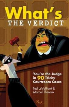 Paperback What's the Verdict?: You're the Judge in 90 Tricky Courtroom Quizzes Book