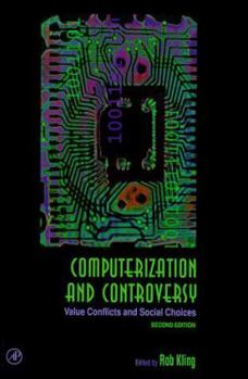 Hardcover Computerization and Controversy: Value Conflicts and Social Choices Book