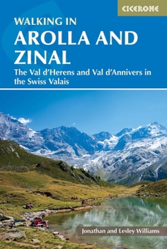 Paperback Walking in Arolla and Zinal: The Val d'Herens and Val d'Annivers in the Swiss Valais Book