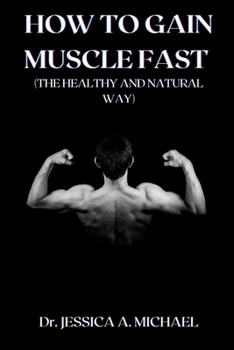 Paperback How to Gain Muscle Fast (the Healthy and Natural Way) Book