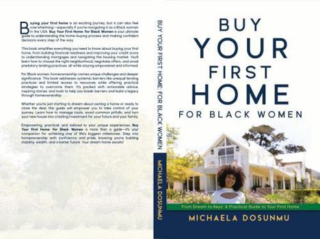 Paperback Buy Your First Home: For Black Women: From Dream to Keys: A Practical Guide to Your First Home Book