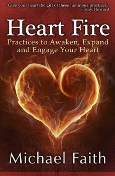 Paperback Heart Fire: Practices to Awaken, Expand and Engage Your Heart Book