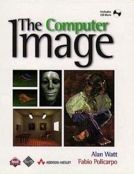 Hardcover The Computer Image [With Provides a Comprehensive Overview of Graphics...] Book