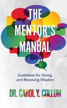 Paperback The Mentor's Manual: Guidelines for Giving and Receiving Wisdom Book