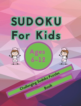 Paperback Sudoku For Kids Ages 6-12: A bargain bonanza for Sudoku lovers: Tons of Fun for your Brain Book