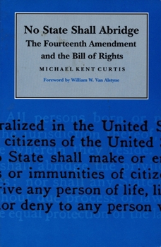 Paperback No State Shall Abridge: The Fourteenth Amendment and the Bill of Rights Book