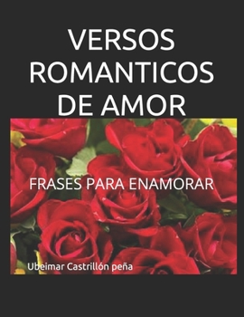 Paperback Versos Romanticos de Amor: Frases Para Enamorar [Spanish] Book