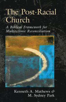 Paperback The Post-Racial Church: A Biblical Framework for Multiethnic Reconciliation Book