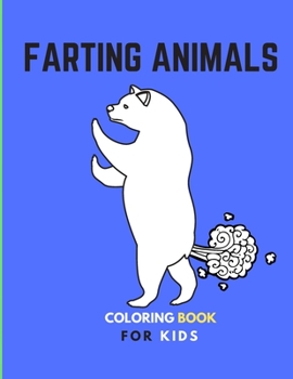 Paperback Farting Animals Coloring Book For Kids: Funny Coloring Book Of Animal For Kid Teens Adults Toddlers For A Gift Book