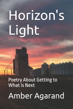 Horizon's Light: Poetry About Getting to What is Next