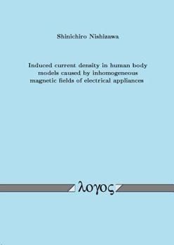 Paperback Induced Current Density in Human Body Models Caused by Inhomogeneous Magnetic Fields of Electrical Appliances Book