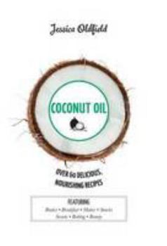 Hardcover Coconut Oil: Over 60 Delicious, Nourishing Recipes Book