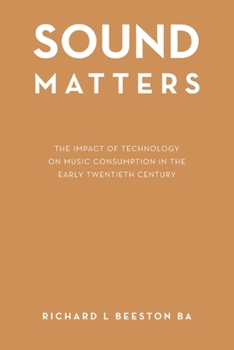 Paperback Sound Matters: The Impact of Technology on Music Consumption in the Early Twentieth Century Book