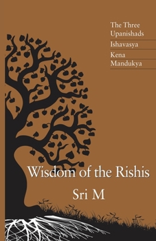 Paperback Wisdom of the Rishis: The Three Upanishads: Ishavasya, Kena & Mandukya Book