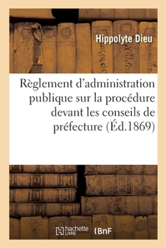 Paperback Projet de Règlement d'Administration Publique Sur La Procédure Devant Les Conseils de Préfecture [French] Book