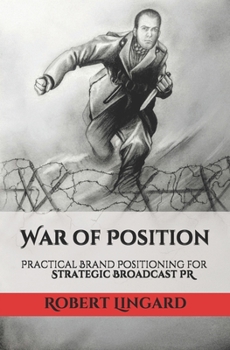 Paperback War of Position. Practical Brand Positioning for Strategic Broadcast PR Book