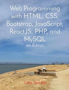 Paperback Web Programming with HTML, CSS, Bootstrap, JavaScript, React.JS, PHP, and MySQL Fourth Edition Book