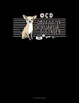 Paperback Ocd Obsessive Chihuahua Disorder: 8 Column Ledger Book