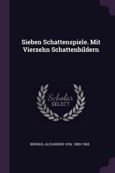 Paperback Sieben Schattenspiele. Mit Vierzehn Schattenbildern Book