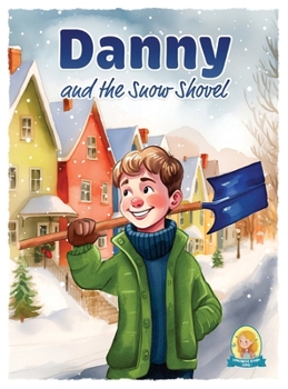 Hardcover Danny and the Snow Shovel: A Young Entrepreneur's Snowy Success Book