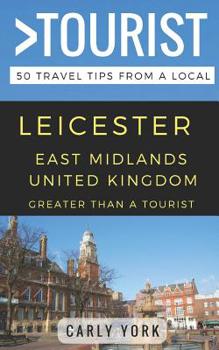 Paperback Greater Than a Tourist-Leicester East Midlands United Kingdom: 50 Travel Tips from a Local Book