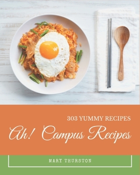 Paperback Ah! 303 Yummy Campus Recipes: A Timeless Yummy Campus Cookbook Book