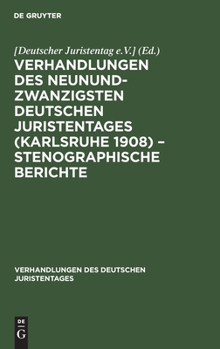 Hardcover Verhandlungen Des Neunundzwanzigsten Deutschen Juristentages (Karlsruhe 1908) - Stenographische Berichte [German] Book