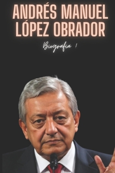 Paperback Andrés Manuel López Obrador: Biografia ! [Spanish] Book