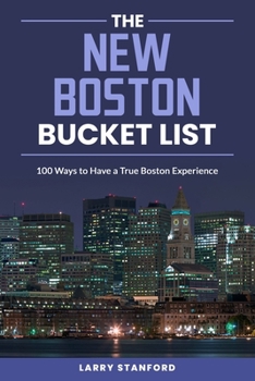 Paperback The New Boston Bucket List: 100 Ways to have a true Boston Experience Book