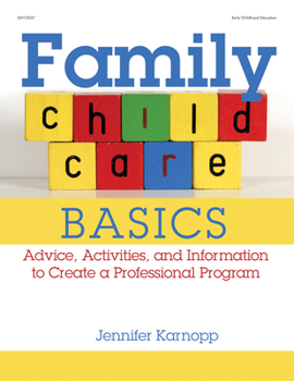 Paperback Family Child Care Basics: Advice, Activities, and Information to Create a Professional Program Book