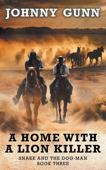 Paperback A Home With A Lion Killer: A Snake and the Dog-Man Classic Western Book