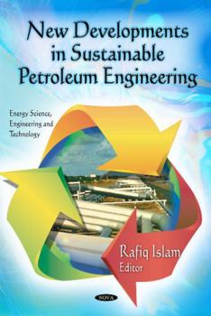 Hardcover New Developments in Sustainable Petroleum Engineering (Energy Science, Engineering and Technology) Book