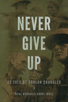 Paperback Never Give Up: As told by Drolan Chandler to Myra McDonald Goode Jones Book