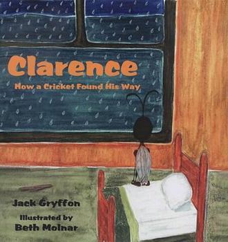 Paperback Clarence: How a Cricket Found His Way Book