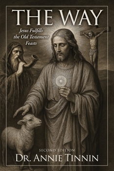 Paperback The Way: Jesus Fulfills the Old Testament Feasts Book