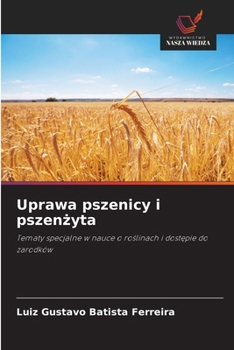 Uprawa pszenicy i pszenzyta (Polish Edition)