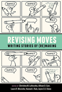 Paperback Revising Moves: Writing Stories of (Re)Making Book
