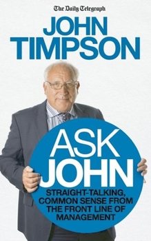 Paperback Ask John: Straight-Talking, Common Sense from the Front Line of Management Book