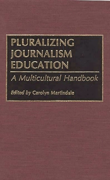 Hardcover Pluralizing Journalism Education: A Multicultural Handbook Book