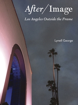 Hardcover After/Image: Los Angeles Outside the Frame Book