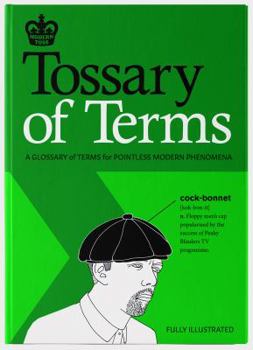 Hardcover Modern Toss: Tossary of Terms: A Glossary of Terms for Pointless Modern Phenomena Book