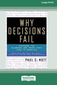 Paperback Why Decisions Fail: Avoiding the Blunders and Traps that Lead to Debacles [Standard Large Print 16 Pt Edition] Book