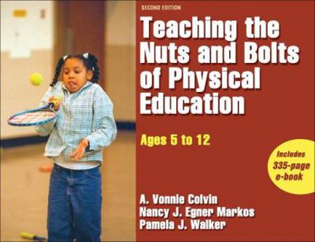 Spiral-bound Teaching the Nuts and Bolts of Physical Education - 2nd Edition: Ages 5 to 12 [With CDROM] Book