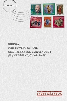Hardcover Russia, the Soviet Union, and Imperial Continuity in International Law Book