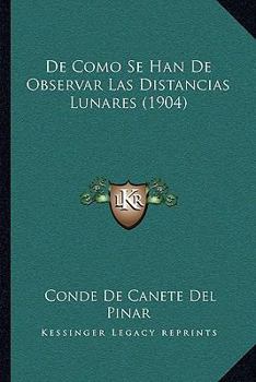 Paperback De Como Se Han De Observar Las Distancias Lunares (1904) [Spanish] Book