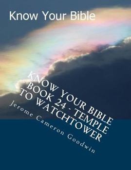 Know Your Bible - Book 24 - Temple to Watchtower: Know Your Bible Series