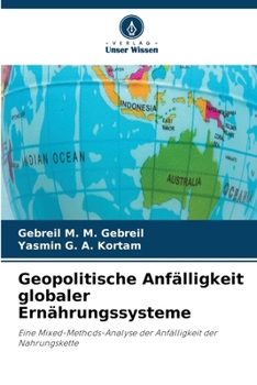 Geopolitische Anfälligkeit globaler Ernährungssysteme (German Edition)