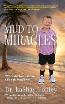 Paperback Mud to Miracles: "When doctors said no, God said watch Me." Book