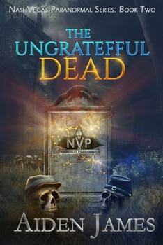 The Ungrateful Dead - Book #2 of the Ghosthunters 101