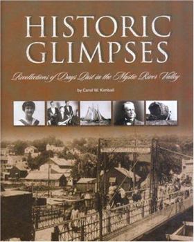 Hardcover Historic Glimpses: Recollections of Days Past in the Mystic River Valley Book